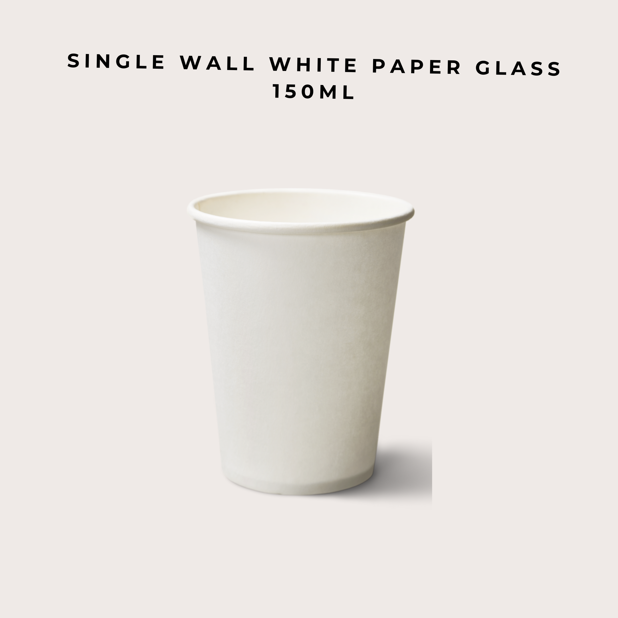SINGLE WALL WHITE PAPER CUP 150ml