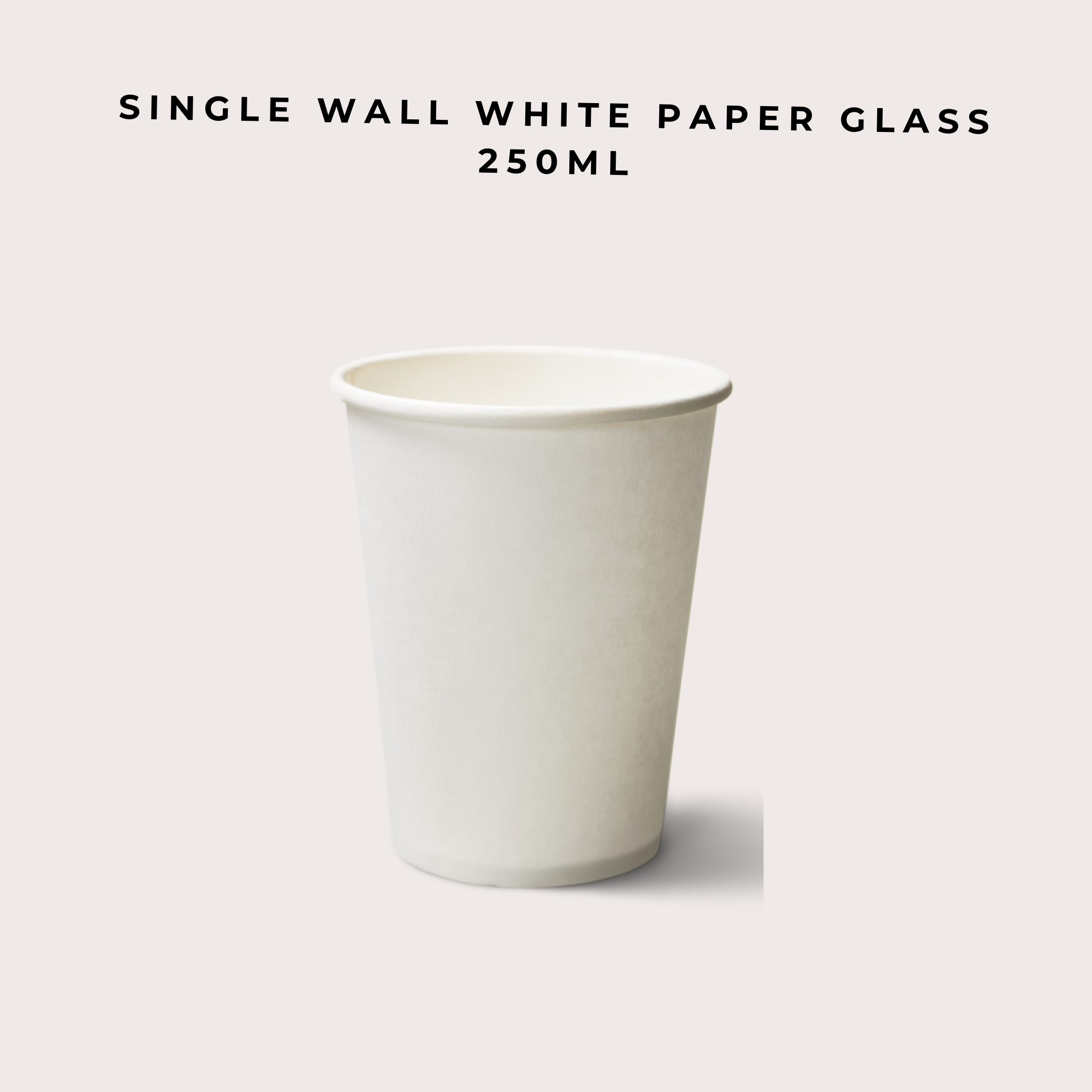 SINGLE WALL WHITE PAPER CUP 250ml